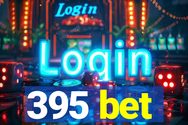 395 bet